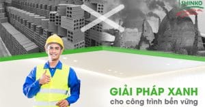 SHINKO - Giải pháp xanh cho công trình bền vững