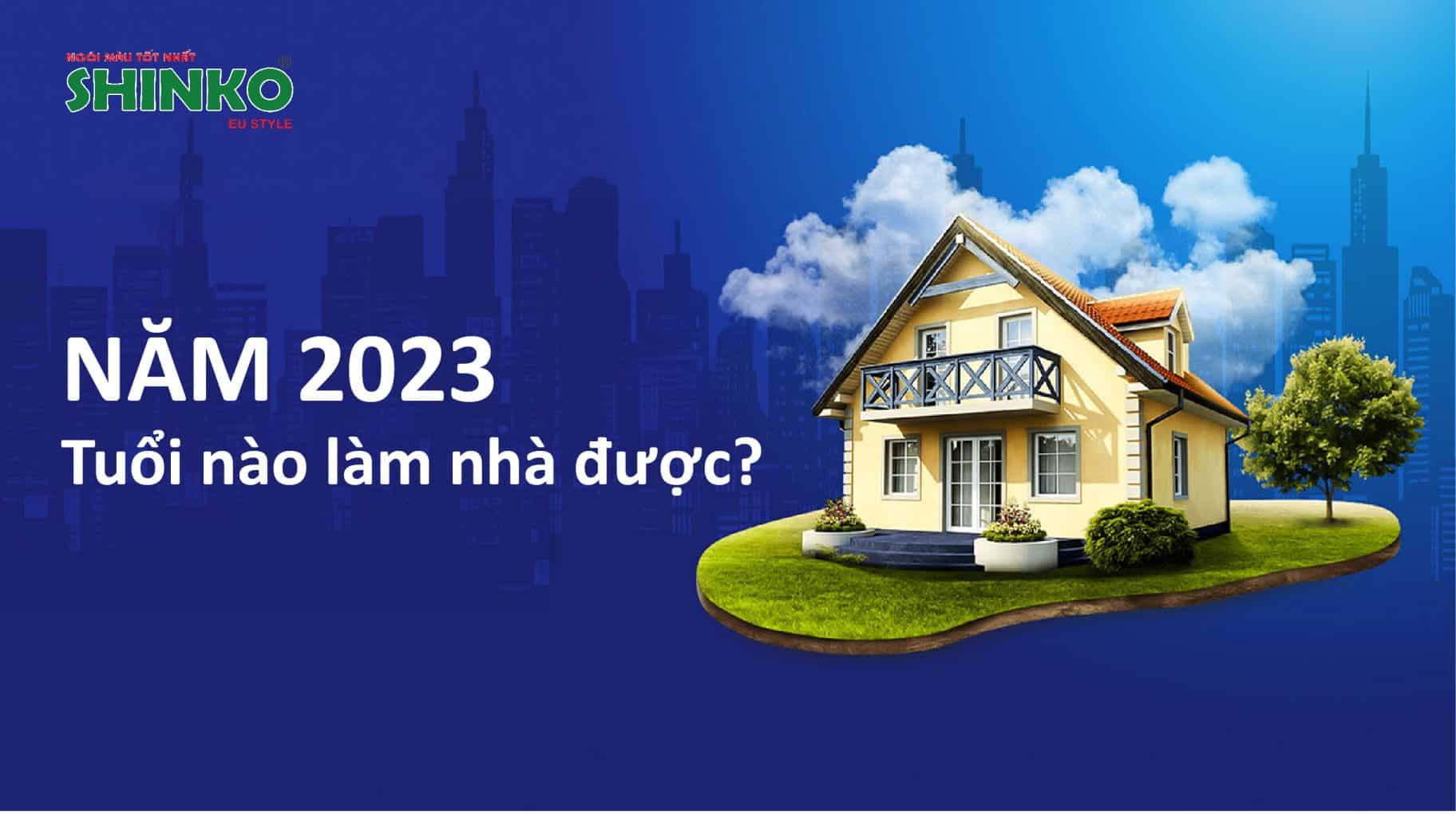 Xem tuổi làm nhà năm 2023 là yếu tố cần thiết để biết được việc xây nhà trong năm này có hợp phong thủy không và có giúp gia đình bạn phất lên hay không.