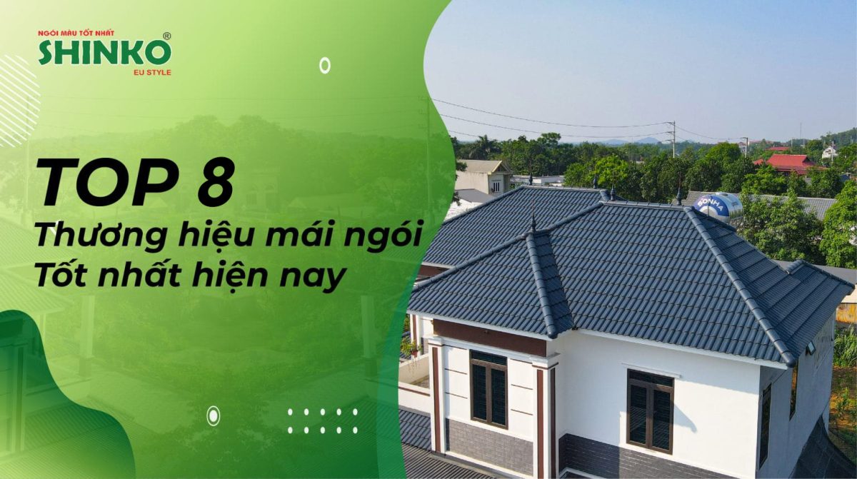 Top 8 Thương hiệu ngói màu tốt nhất hiện nay