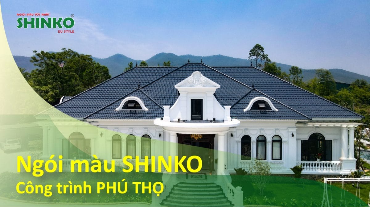 Ngói màu Shinko đồng hành cùng công trình biệt thự tại Phú Thọ