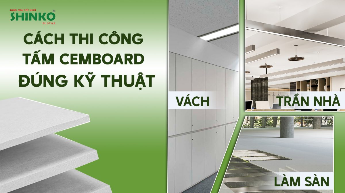 Cách thi công tấm Cemboard làm sàn, vách ngăn, trần nhà, đúng kỹ thuật 2024