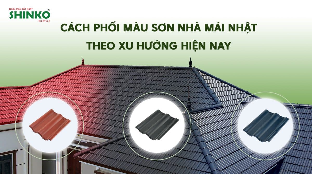 Cách phối màu sơn nhà mái Nhật đẹp và thịnh hành nhất 2024