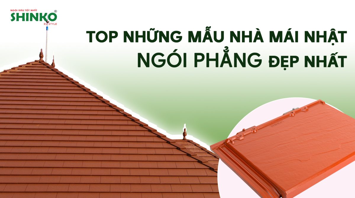 Ngói phẳng là gì? Top những mẫu nhà mái Nhật ngói phẳng đẹp nhất