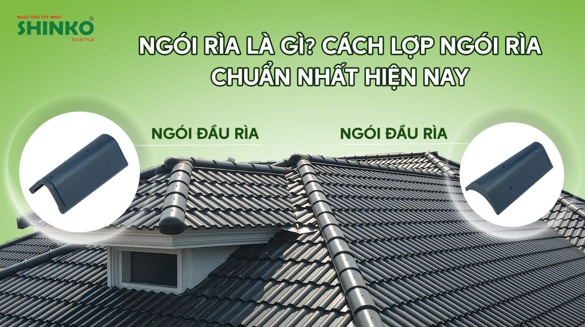 Ngói rìa là gì? Cách lợp ngói rìa chuẩn nhất hiện nay