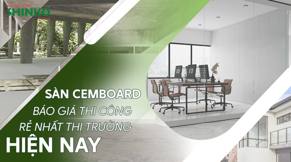 Báo giá thi công sàn Cemboard rẻ nhất thị trường hiện nay