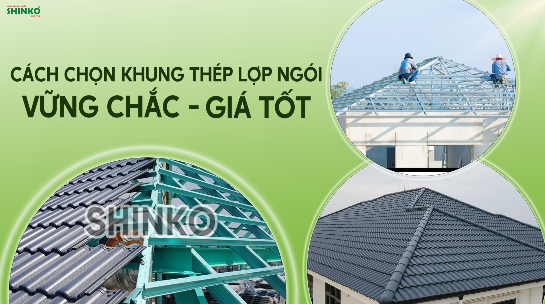 Cách chọn khung thép lợp ngói vững chắc, giá tốt nhất