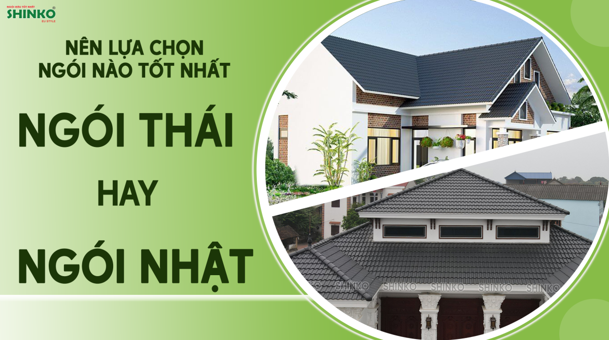 So sánh ngói Thái và ngói Nhật - Nên lựa chọn ngói nào tốt nhất?