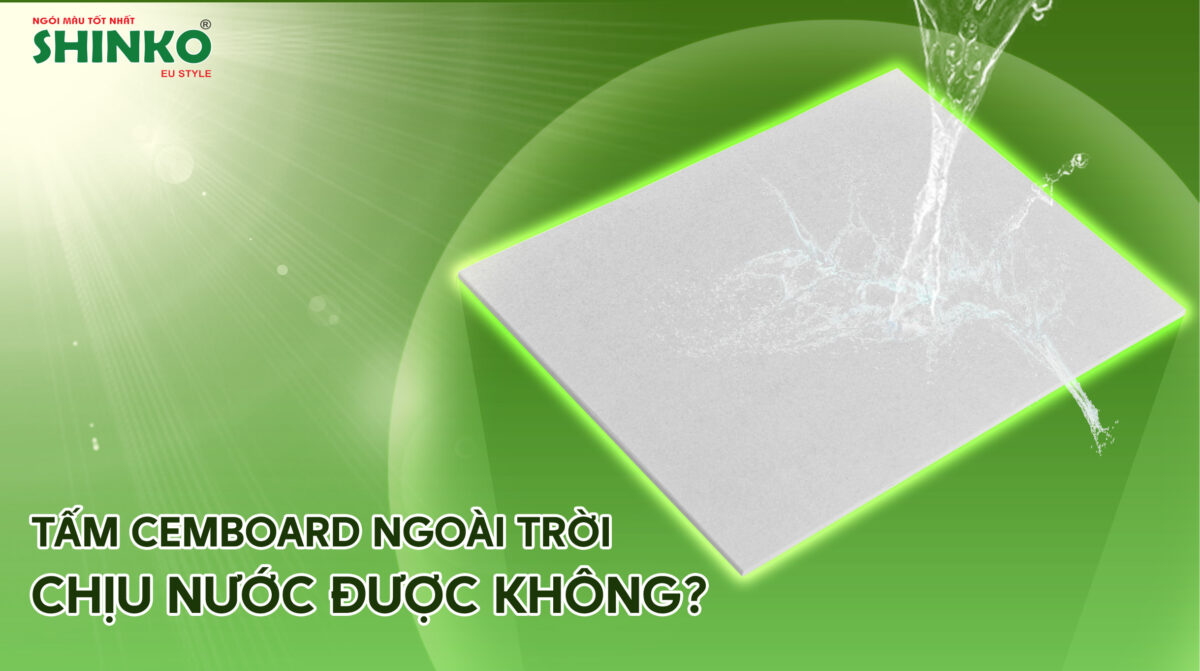 Tấm Cemboard ngoài trời chịu nước được không?