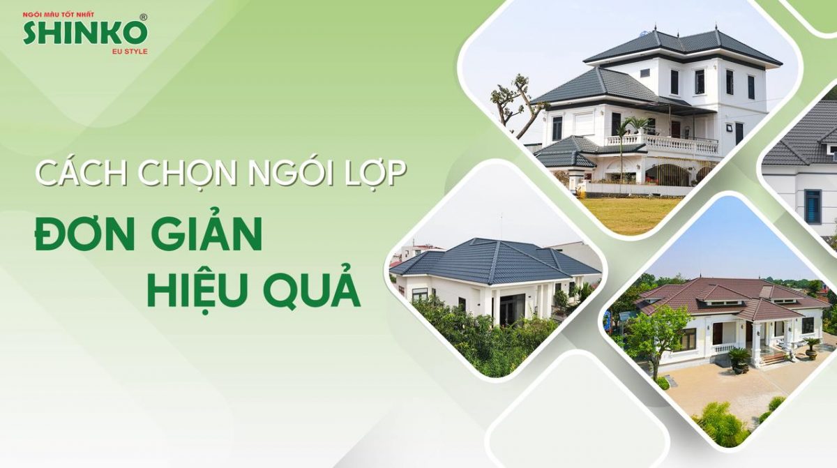 Kinh nghiệm chọn ngói lợp nhà hiệu quả nhất