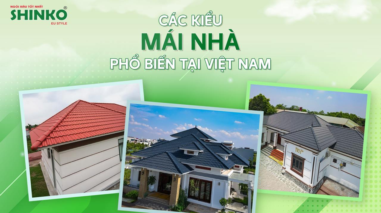 Các kiểu mái nhà phổ biến tại Việt Nam